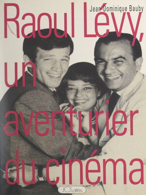 cover image of Raoul Lévy, un aventurier du cinéma